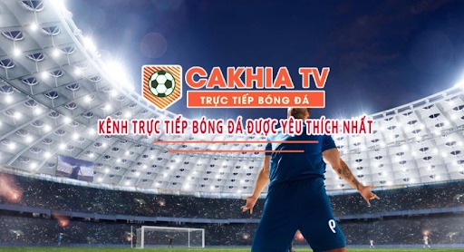 Tại sao nên xem trực tiếp bóng đá trên Cakhia TV?