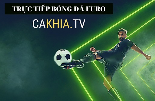 Mẹo xem trực tiếp bóng đá trên Cakhia TV